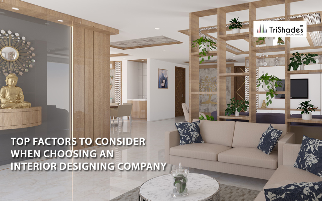 Top Factors To Consider When Choosing An Interior Designing Company